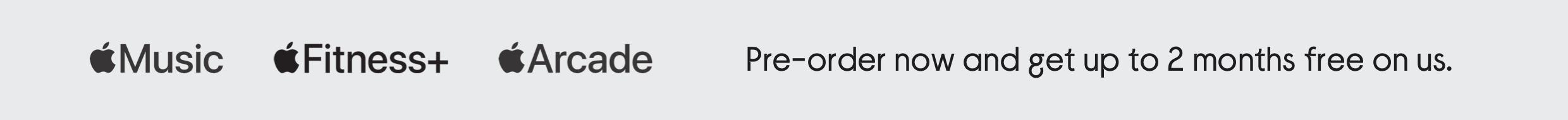 Apple Music, Apple Arcade, Apple Fitness. Shop now and get 2 months on us.