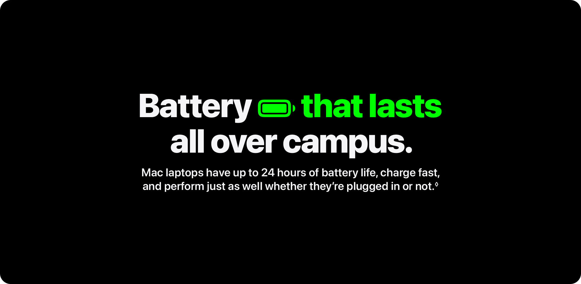 Battery that lasts all over campus.