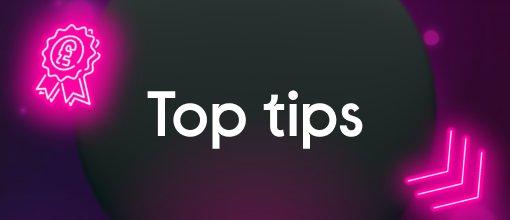 Top tips