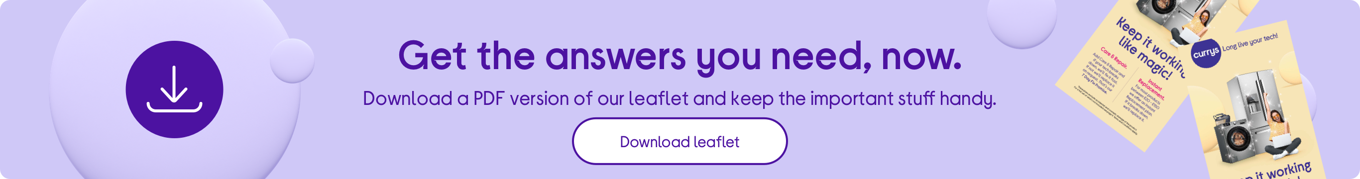 Get the answers you need, now. Download a PDF version of our leaflet and keep the important stuff handy.