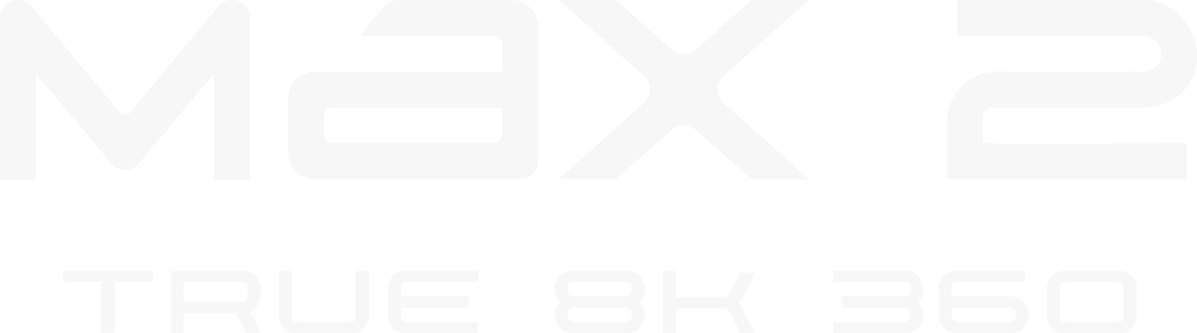 Max 2 True 8K 360