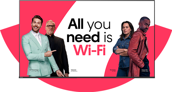A TV that says All you need is Wi-Fi on it