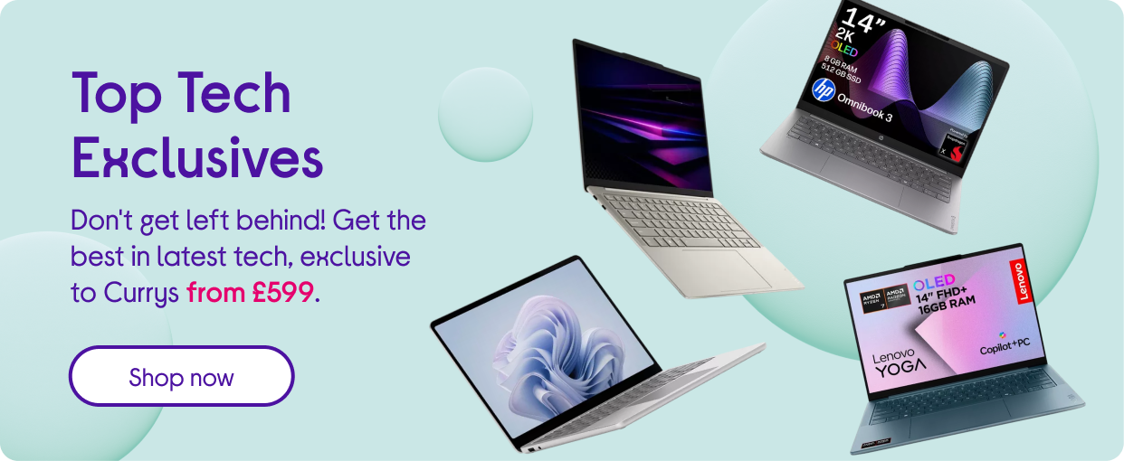 Top Tech Exclusives. Don't get left behind! Get the best in latest tech, exclusive to Currys