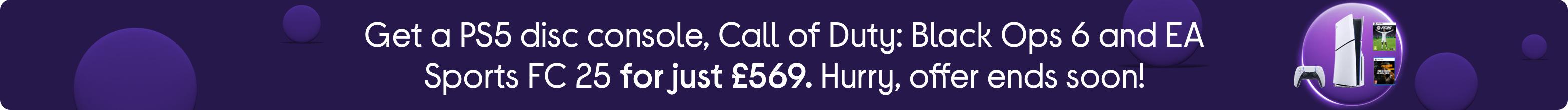 Get a PS5 disc console, Call of Duty: Black Ops 6 and EA Sports FC 25 for just £569. Hurry, offer ends soon!