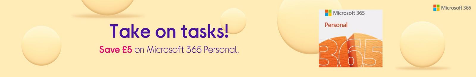 Take on tasks, Save £5 on Microsoft 365 Personal.