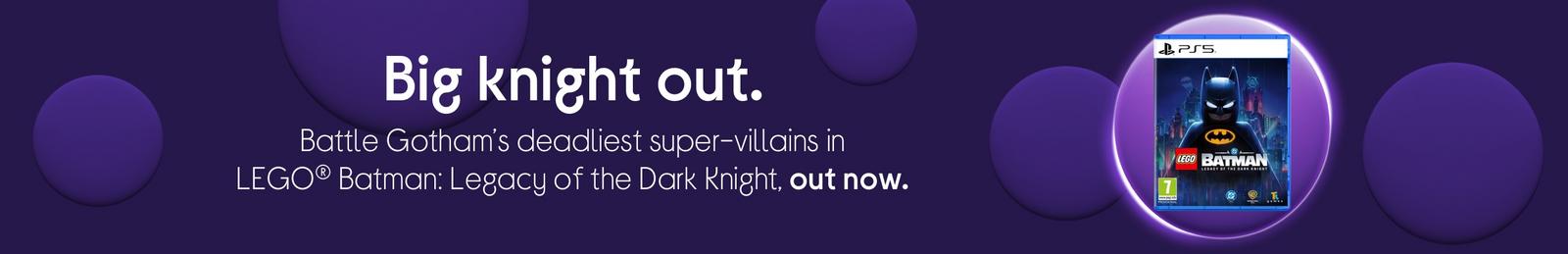 Battle Gotham’s deadliest super-villains in LEGO® Batman: Legacy of the Dark Knight, out now.