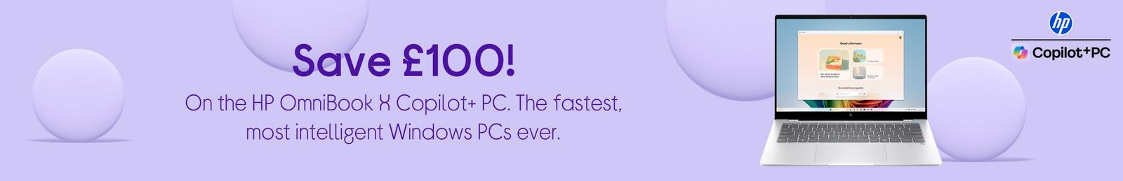 Save £100. On the HP OmniBook X Copilot+ PC.