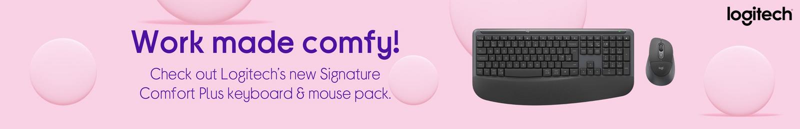 Work made comfy! Check out Logitech’s new Signature Comfort Plus keyboard & mouse pack.
