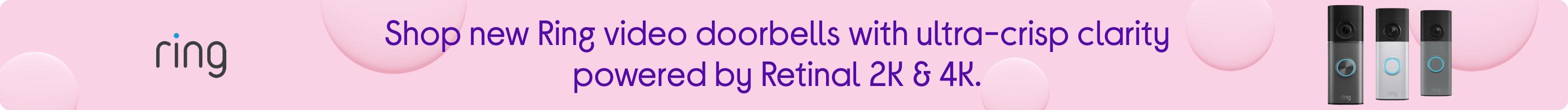Shop new Ring Video Doorbells with ultra-crisp clarity powered by Retinal 2K & 4K.