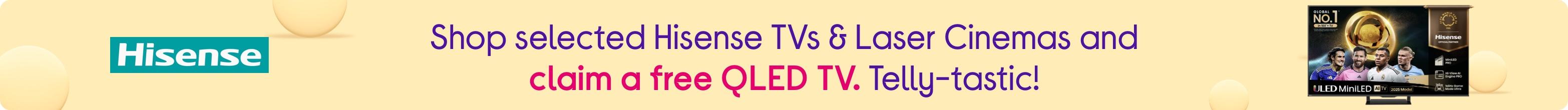 Shop selected Hisense TVs & Laser Cinemas and claim a free QLED TV. Telly-tastic!