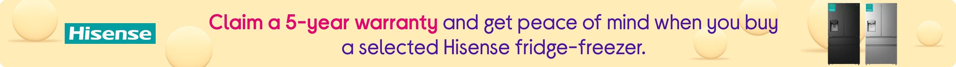 Claim a 5-year warranty and get peace of mind when you buy a selected Hisense fridge-freezer.