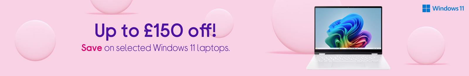 Up to £150 off! Save on selected Windows 11 laptops. 