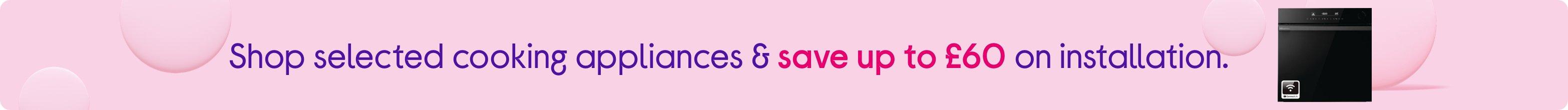Shop large appliances & save up to £60 on install. 29.9% APR Representative (variable) T&C’s apply.