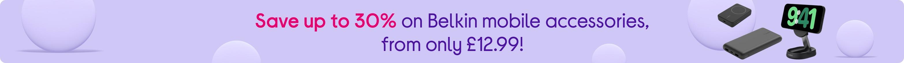 Save up to 30% on Belkin mobile accessories, from only £12.99!