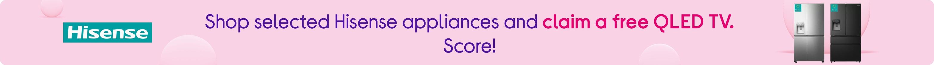 Shop selected Hisense appliances and claim a free QLED TV. Score!