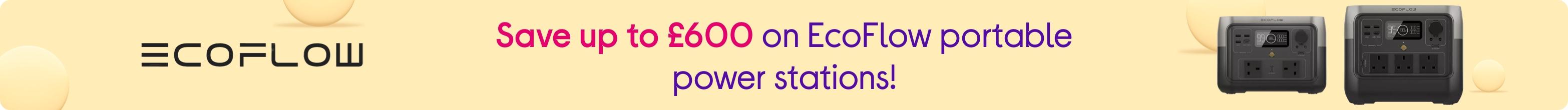 Save up to £600 on EcoFlow portable power stations!