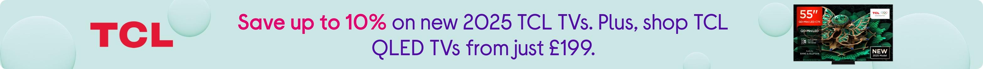 Save up to 10% on new 2025 TCL TVs. Plus, shop TCL QLED TVs from just £199.