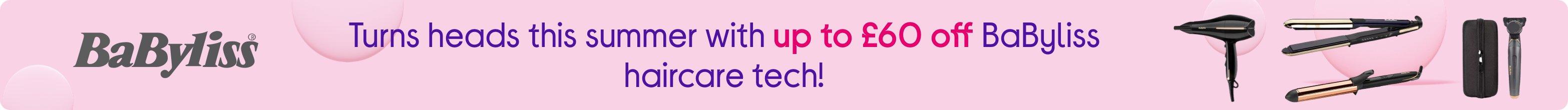 Turns heads this summer with up to £60 off BaByliss haircare tech!