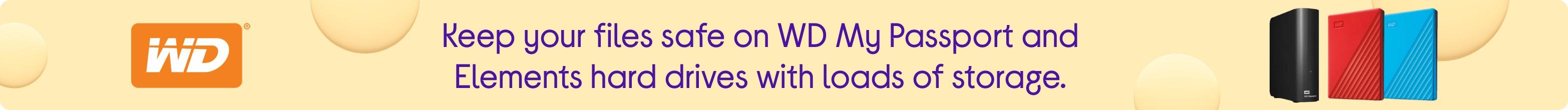 Keep your files safe on WD My Passport and Elements hard drives with loads of storage.