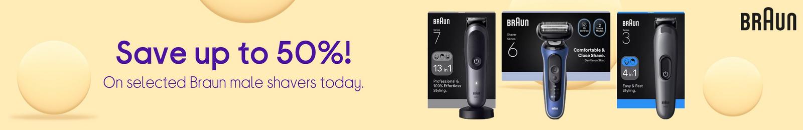 Save up to 50%! On selected Braun male shavers today.