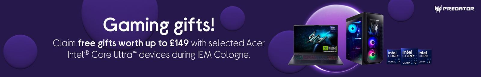Claim free gifts worth up to £149 with selected Acer Intel® Core Ultra™ devices during IEM Cologne.