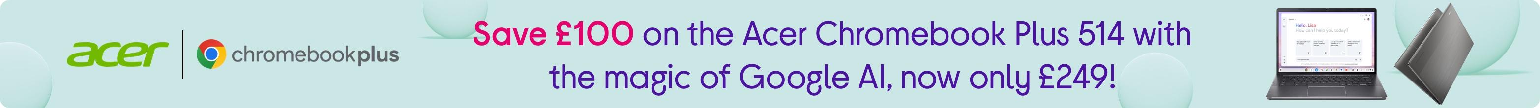 Save up to £150 on selected Acer Chromebook laptops!