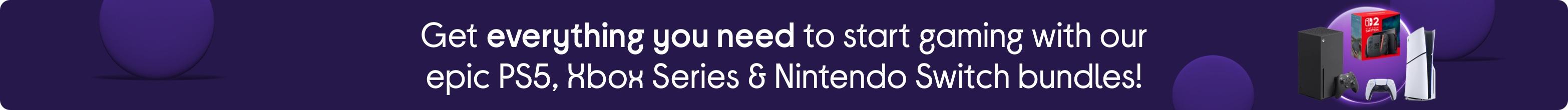 Get everything you need to start gaming with our epic PS5, Xbox Series & Nintendo Switch bundles!