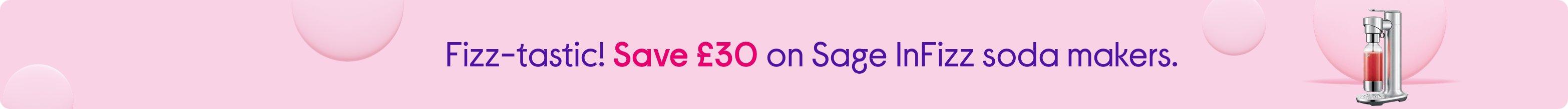 Fizz-tastic! Save £30 on Sage InFizz soda makers.