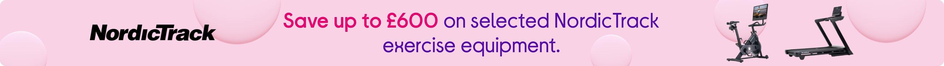 Save up to £600 on selected NordicTrack exercise equipment.