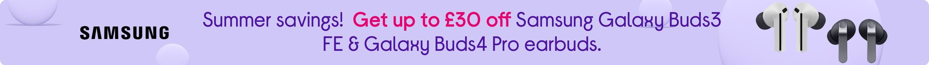 Summer savings! Get £20 off marked prices on Samsung Galaxy Buds3 FE & Galaxy Buds4 Pro earbuds.