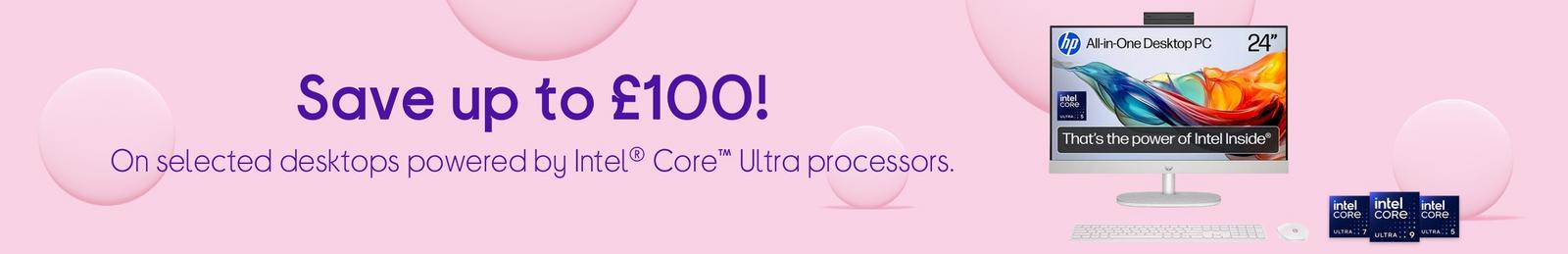 Save up to £100 on desktops powered by Intel® Core™ Ultra processors.