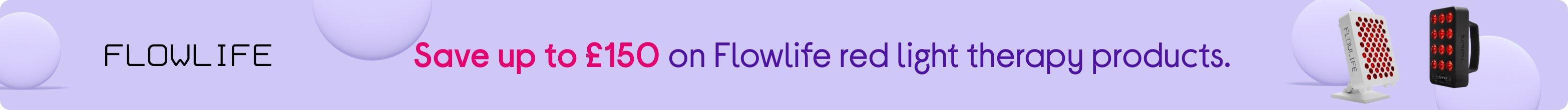 Save up to £150 on Flowlife red light therapy products.