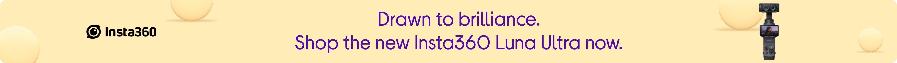 Drawn to brilliance. Shop the new Insta360 Luna Ultra now.