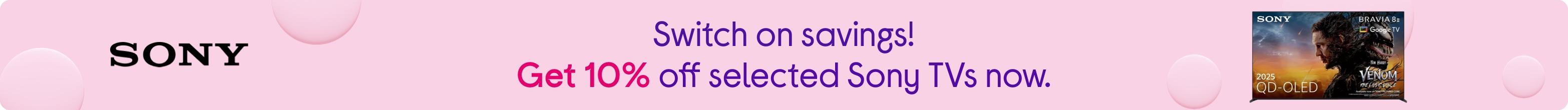 Switch on savings! Get 10% off selected Sony TVs now.