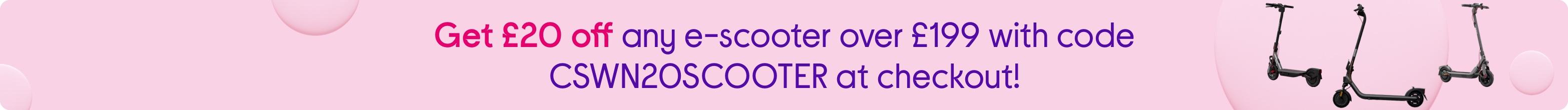 Get £20 off any e-scooter over £199 with code CSWN20SCOOTER at checkout!
