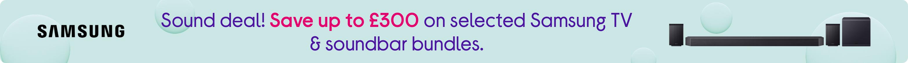 Sound deal! Save up to £300 on selected Samsung TV & soundbar bundles.