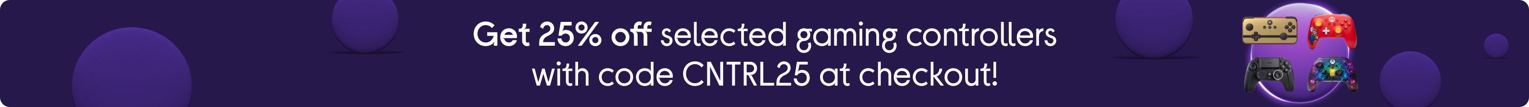 Get 25% off selected gaming controllers with code CNTRL25 at checkout!