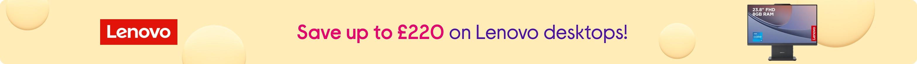 Save up to £120 on Lenovo desktops!