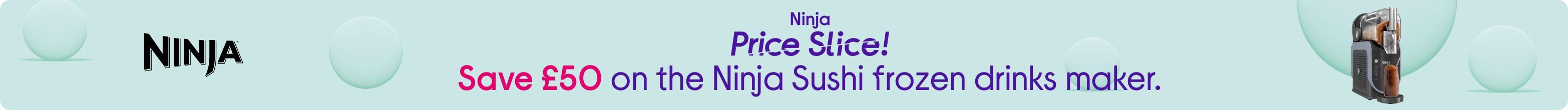 Ninja price slice! Save £50 on the Ninja Sushi frozen drinks maker.