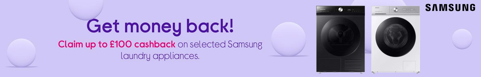 Claim up to £100 cashback on selected Samsung laundry appliances.