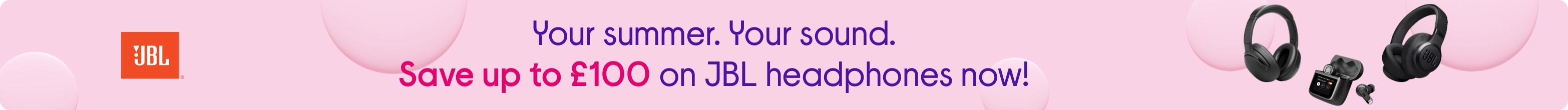 Save up to £100 on JBL headphones right now! Your summer, your sound.