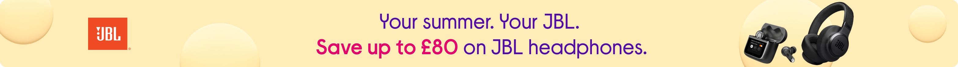 Your summer. Your JBL. Save up to £80 on JBL headphones.