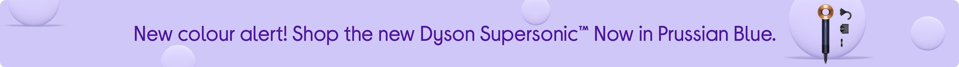 New colour alert! Shop the new Dyson Supersonic™ Now in Prussian Blue.
