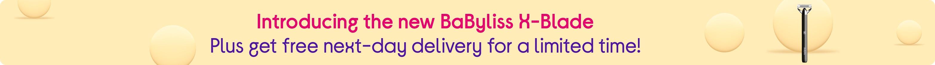 Introducing the brand-new BaByliss X-Blade. Get free next-day delivery for a limited time!