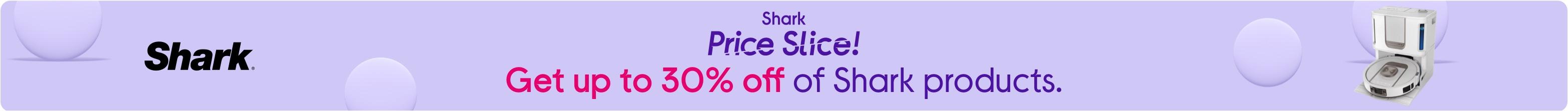 Price Slice! Get up to 30% off of Shark products