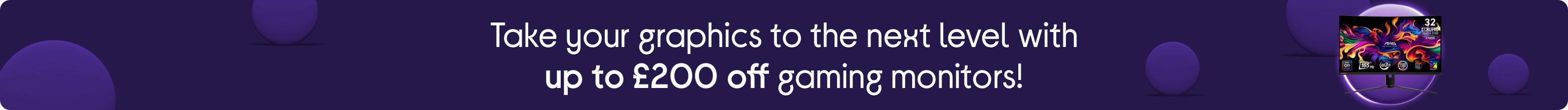 Take your graphics to the next level with up to £200 off gaming monitors!