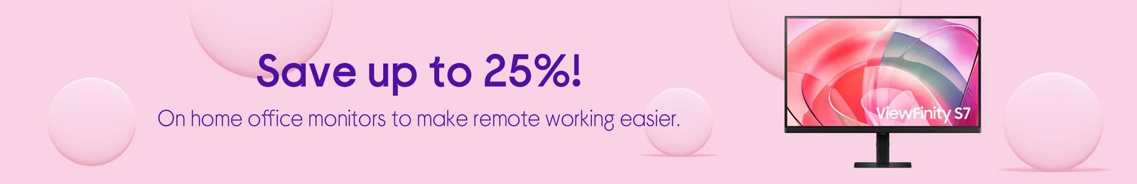 Save up to 25% on home office monitors to make remote working easier.