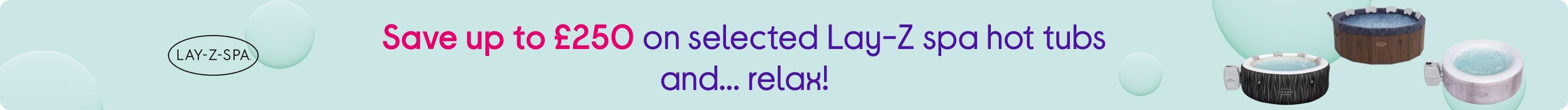 Save up to £250 on selected Lay-Z spa hot tubs and… relax!