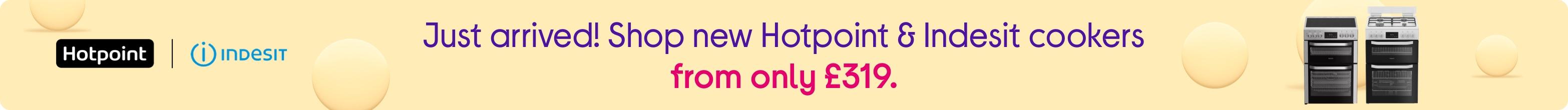 Just arrived! Shop new Hotpoint & Indesit cookers from only £319.