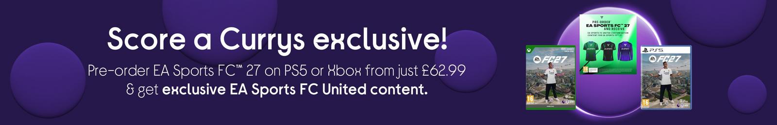 Pre-order EA Sports FC™ 27 from just £54.99 and get Currys exclusive FC United content!